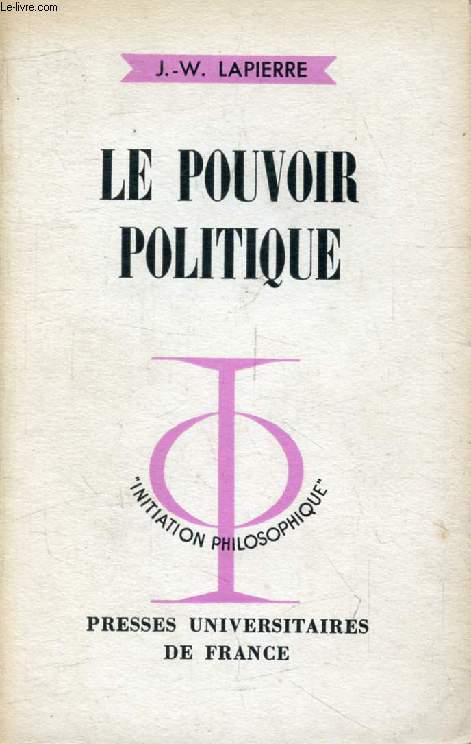 LE POUVOIR POLITIQUE (Initiation Philosophique)
