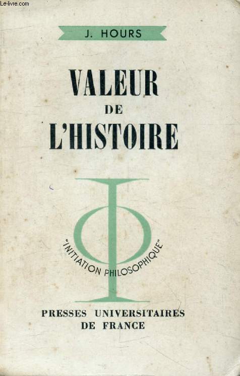 VALEUR DE L'HISTOIRE (Initiation Philosophique)