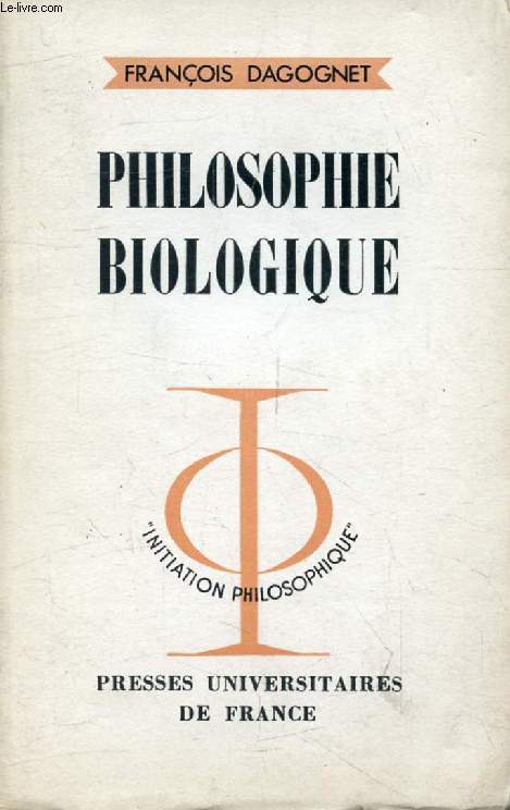 PHILOSOPHIE BIOLOGIQUE (Initiation Philosophique)