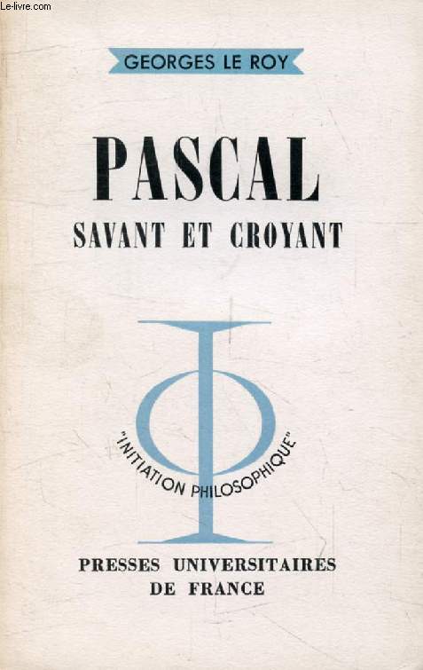 PASCAL SAVANT ET CROYANT (Initiation Philosophique)