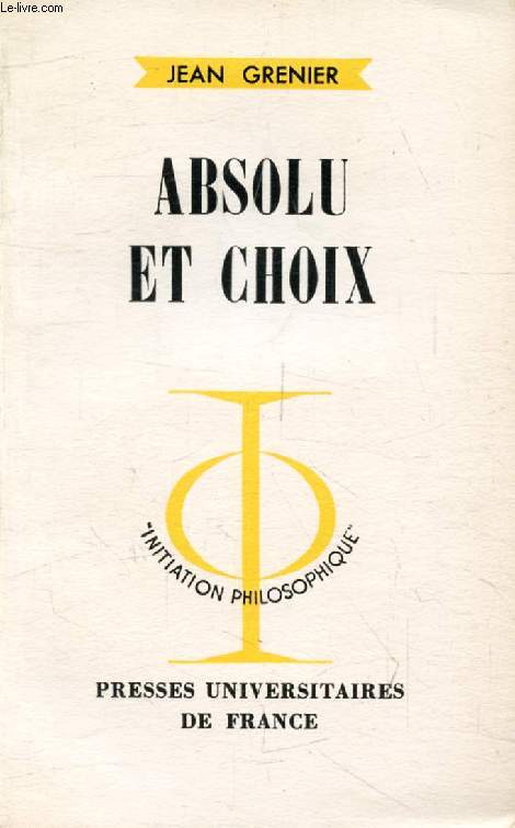 ABSOLU ET CHOIX (Initiation Philosophique)
