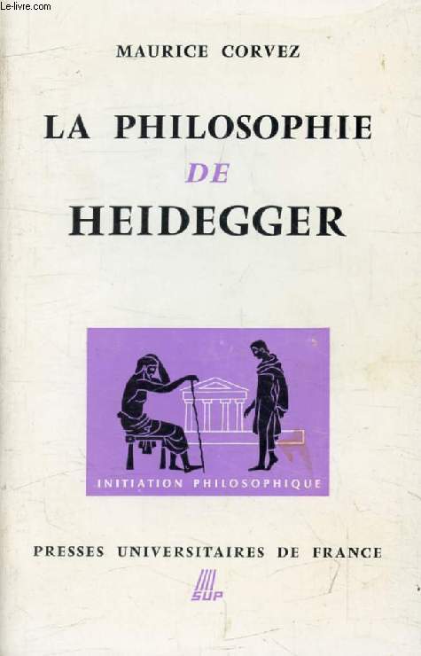 LA PHILOSOPHIE DE HEIDEGGER (Initiation Philosophique)