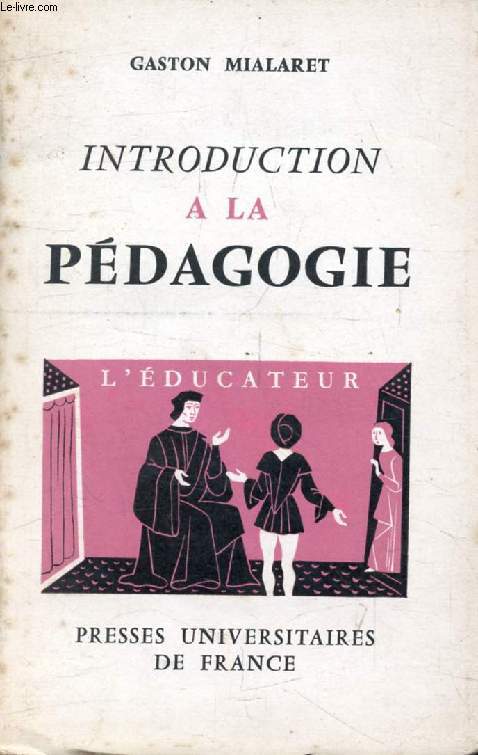 INTRODUCTION A LA PEDAGOGIE (L'Educateur)