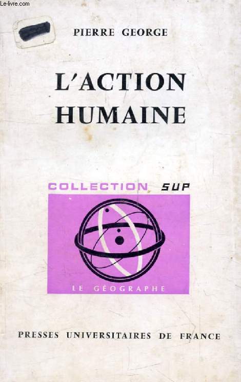 L'ACTION HUMAINE, Etude Gographique (Le Gographe)