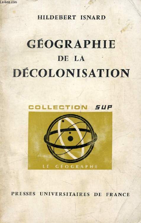 GEOGRAPHIE DE LA DECOLONISATION (Le Gographe)