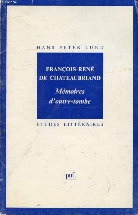 FRANCOIS-RENE DE CHATEAUBRIAND, MEMOIRES D'OUTRE-TOMBE (Etudes Littraires)