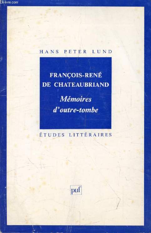 FRANCOIS-RENE DE CHATEAUBRIAND, MEMOIRES D'OUTRE-TOMBE (Etudes Littraires)