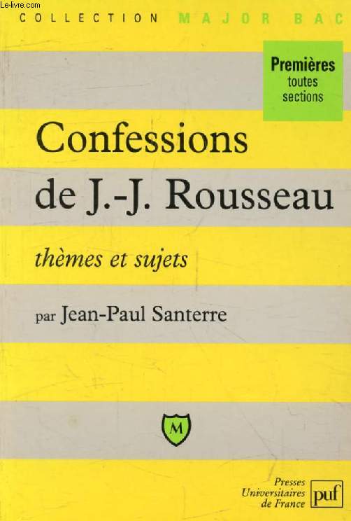CONFESSIONS DE JEAN-JACQUES ROUSSEAU (LIVRES I-IV), THEMES ET SUJETS, 1res (Major Bac)
