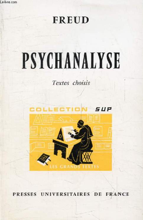 FREUD, PSYCHANALYSE (Les Grands Textes)