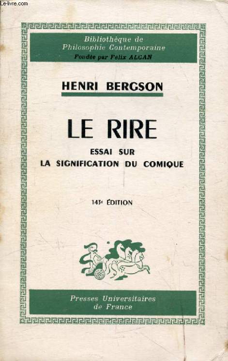 LE RIRE, ESSAI SUR LA SIGNIFICATION DU COMIQUE (Bibliothque de Philosophie Contemporaine)