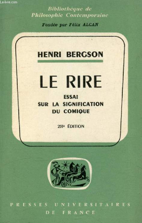 LE RIRE, ESSAI SUR LA SIGNIFICATION DU COMIQUE (Bibliothque de Philosophie Contemporaine)