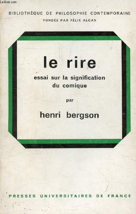 LE RIRE, ESSAI SUR LA SIGNIFICATION DU COMIQUE (Bibliothque de Philosophie Contemporaine)