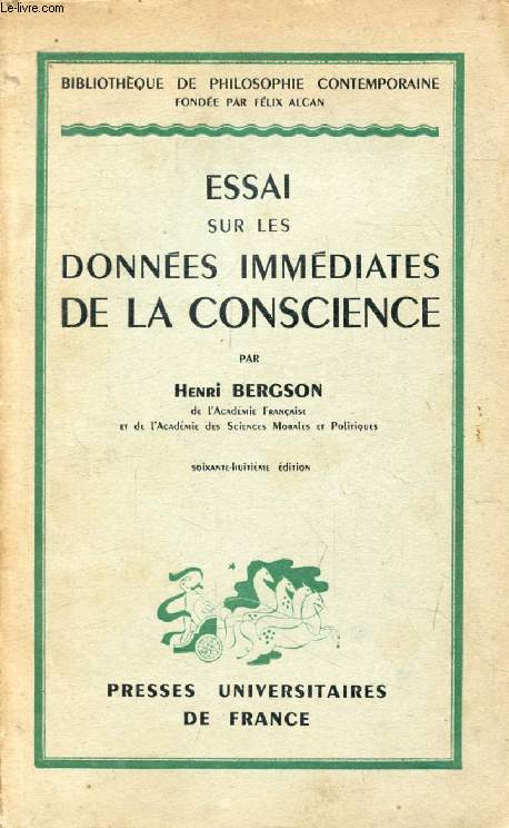 ESSAI SUR LES DONNEES IMMEDIATES DE LA CONSCIENCE (Bibliothque de Philosophie Contemporaine)