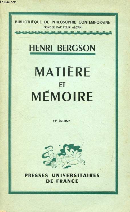 MATIERE ET MEMOIRE, ESSAI SUR LA RELATION DU CORPS A L'ESPRIT (Bibliothque de Philosophie Contemporaine)