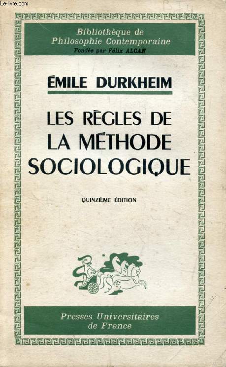 LES REGLES DE LA METHODE SOCIOLOGIQUE (Bibliothque de Philosophie Contemporaine)