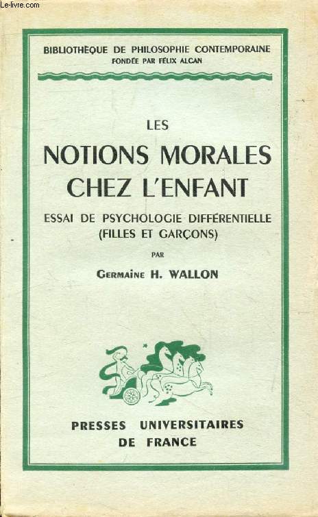 LES NOTIONS MORALES CHEZ L'ENFANT, ESSAI DE PSYCHOLOGIE DIFFERENTIELLE (FILLES ET GARCONS) (Bibliothque de Philosophie Contemporaine)