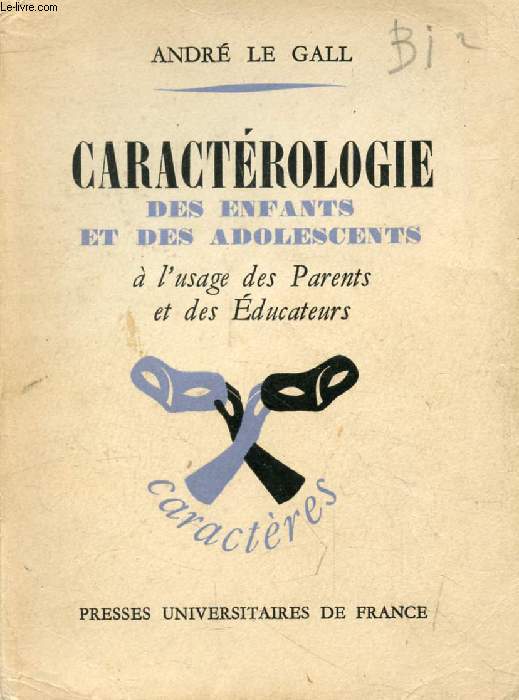 CARACTEROLOGIE DES ENFANTS ET DES ADOLESCENTS, A L'USAGE DES PARENTS ET DES EDUCATEURS (Caractres, Caractrologie et Analyse de la Personnalit)