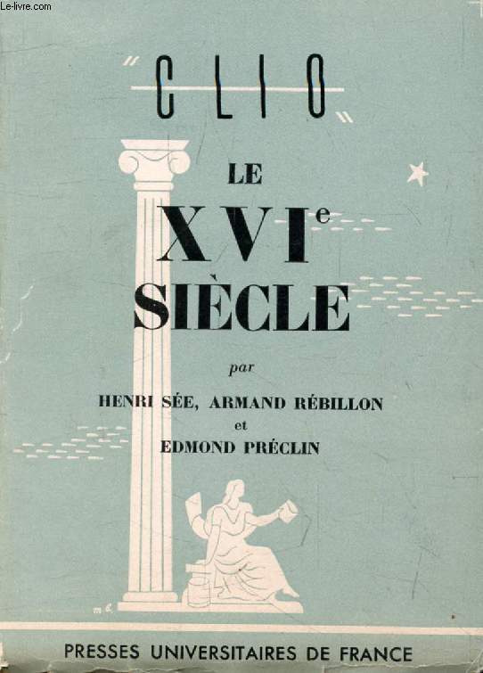 LE XVIe SIECLE (Clio)