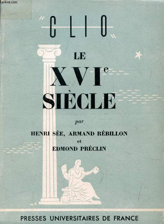 LE XVIe SIECLE (Clio)