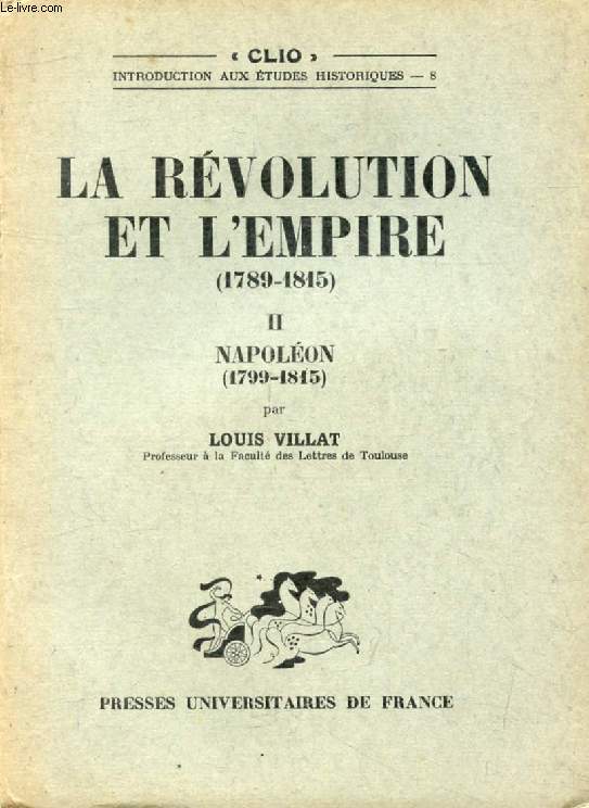 LA REVOLUTION ET L'EMPIRE (1789-1815), TOME II, NAPOLEON, 1788-1815 (Clio)