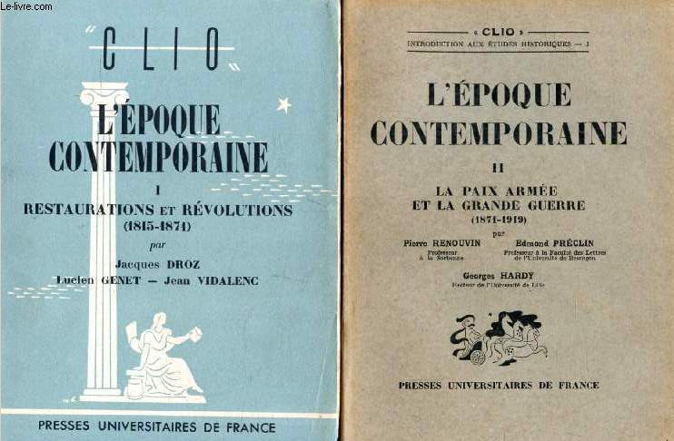 L'EPOQUE CONTEMPORAINE (1815-1919), 2 TOMES (RESTAURATIONS ET REVOLUTIONS / LA PAIX ARMEE ET LA GRANDE GUERRE) (Clio)
