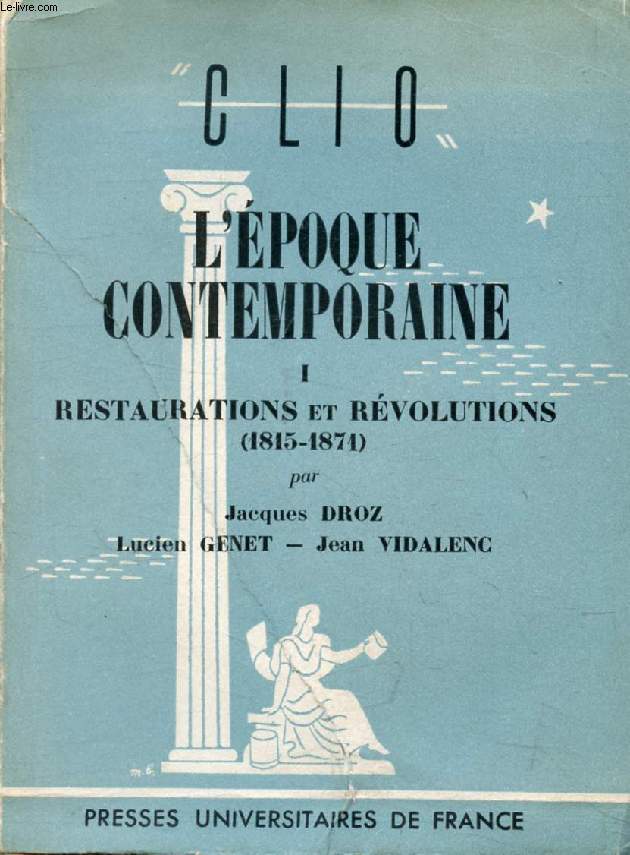 L'EPOQUE CONTEMPORAINE, TOME I, RESTAURATIONS ET REVOLUTIONS (1815-1871) (Clio)