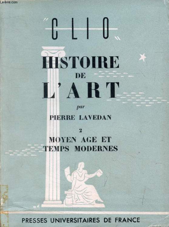 HISTOIRE DE L'ART, TOME II, MOYEN AGE ET TEMPS MODERNES (Clio)