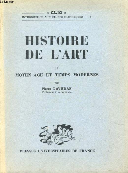 HISTOIRE DE L'ART, TOME II, MOYEN AGE ET TEMPS MODERNES (Clio)