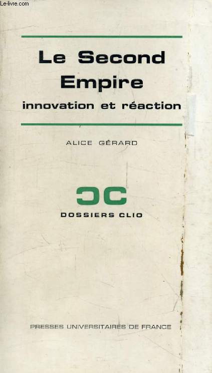 LE SECOND EMPIRE, INNOVATION ET REACTION (Dossiers Clio)