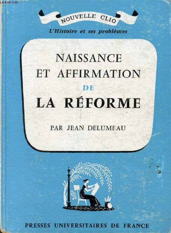 NAISSANCE ET AFFIRMATION DE LA REFORME (Nouvelle Clio)