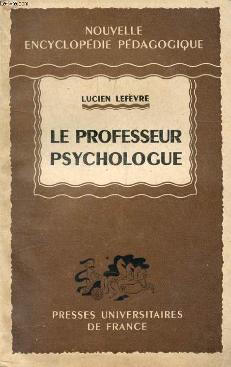 LE PROFESSEUR PSYCHOLOGUE, Une Exprience de Sixime Nouvelle (Nouvelle Encyclopdie Pdagogique)