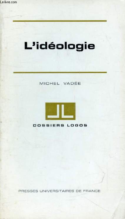 L'IDEOLOGIE (Dossiers Logos)