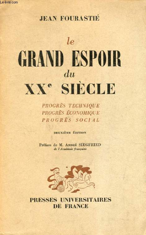 LE GRAND ESPOIR DU XXe SIECLE, Progrs Technique, Progrs Economique, Progrs Social