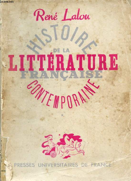 HISTOIRE DE LA LITTERATURE FRANCAISE CONTEMPORAINE (1870 A NOS JOURS), TOME I