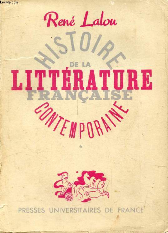 HISTOIRE DE LA LITTERATURE FRANCAISE CONTEMPORAINE (1870 A NOS JOURS), TOME I