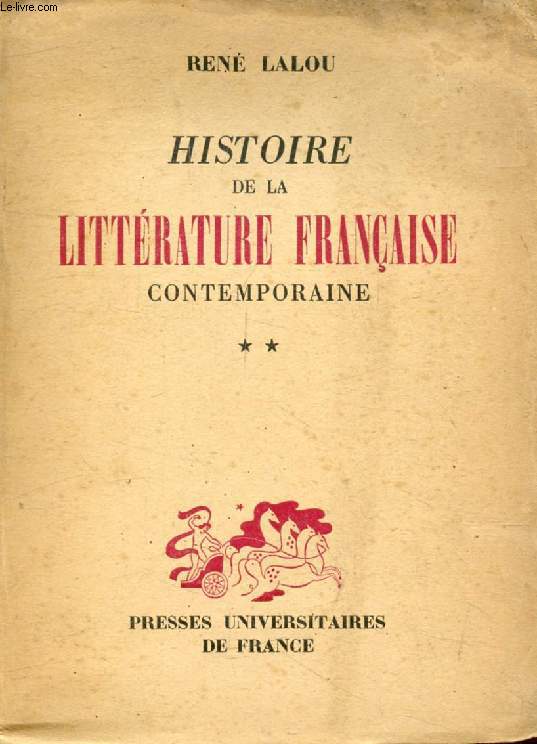 HISTOIRE DE LA LITTERATURE FRANCAISE CONTEMPORAINE (1870 A NOS JOURS), TOME II