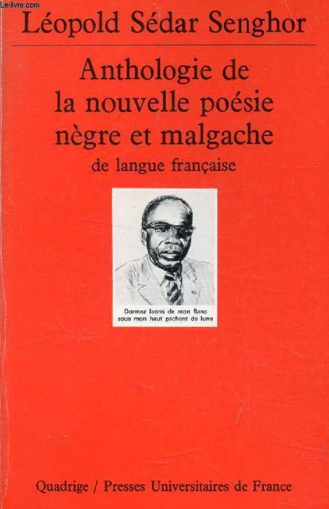 ANTHOLOGIE DE LA NOUVELLE POESIE NEGRE ET MALGACHE DE LANGUE FRANCAISE (Quadrige)