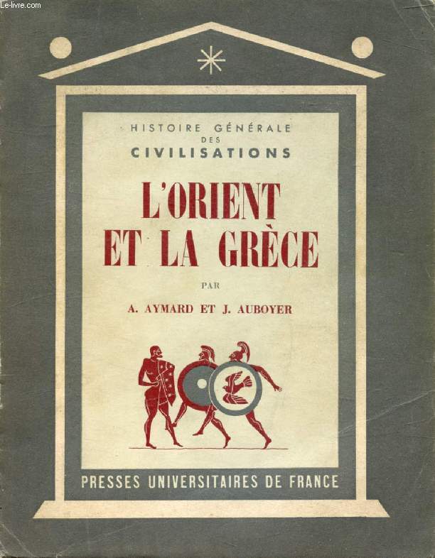 L'ORIENT ET LA GRECE ANTIQUE (HISTOIRE GENERALE DES CIVILISATIONS, TOME I)