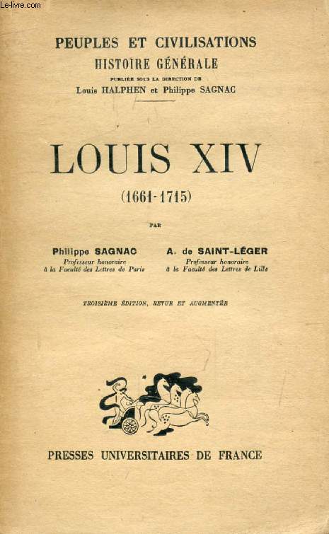 LOUIS XIV (1661-1715) (PEUPLES ET CIVILISATIONS, HISTOIRE GENERALE, X)