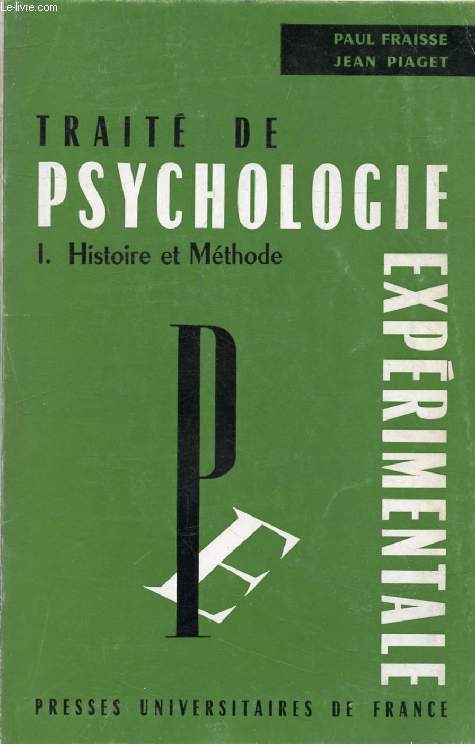 TRAITE DE PSYCHOLOGIE EXPERIMENTALE, I, HISTOIRE ET METHODE