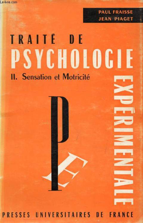 TRAITE DE PSYCHOLOGIE EXPERIMENTALE, II, SENSATION ET MOTRICITE