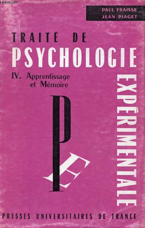 TRAITE DE PSYCHOLOGIE EXPERIMENTALE, IV, APPRENTISSAGE ET MEMOIRE