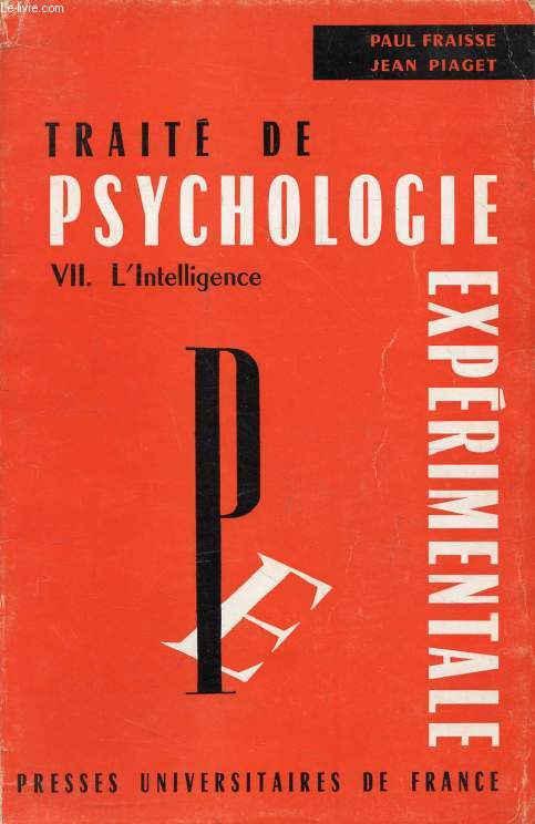 TRAITE DE PSYCHOLOGIE EXPERIMENTALE, VII, L'INTELLIGENCE