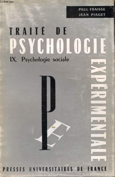 TRAITE DE PSYCHOLOGIE EXPERIMENTALE, IX, PSYCHOLOGIE SOCIALE