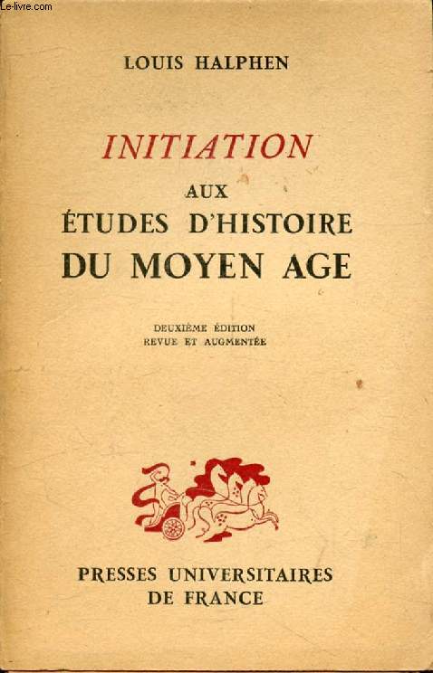 INITIATION AUX ETUDES D'HISTOIRE DU MOYEN AGE