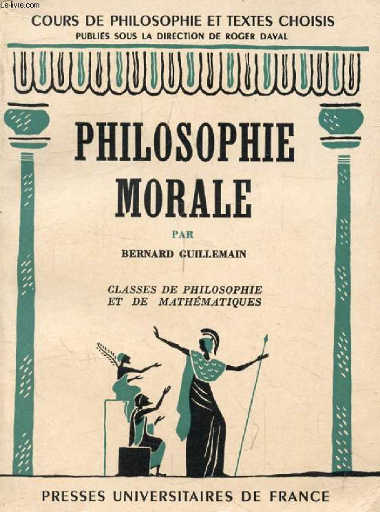 PHILOSOPHIE MORALE, CLASSE DE PHILOSOPHIE ET DE MATHEMATIQUES, PREPARATION AUX G.E.
