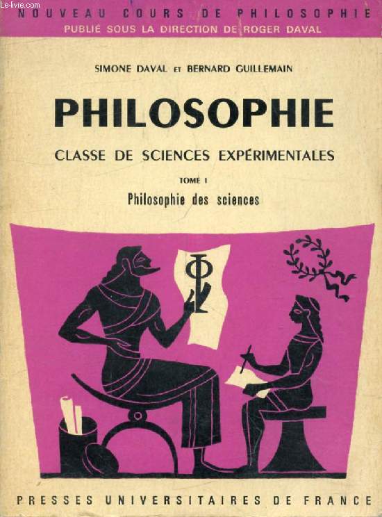 PHILOSOPHIE, CLASSE DE SCIENCES EXPERIMENTALES, TOME I, PHILOSOPHIE DES SCIENCES