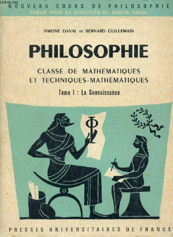 PHILOSOPHIE, CLASSE DE MATHEMATIQUES, TOME I, LA CONNAISSANCE