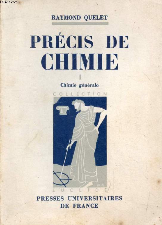 PRECIS DE CHIMIE, TOME I, CHIMIE GENERALE (P.C.B., S.P.C.N., M.P.C.)