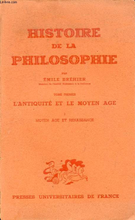 HISTOIRE DE LA PHILOSOPHIE, TOME I, L'ANTIQUITE ET LE MOYEN AGE, 3, MOYEN AGE ET RENAISSANCE